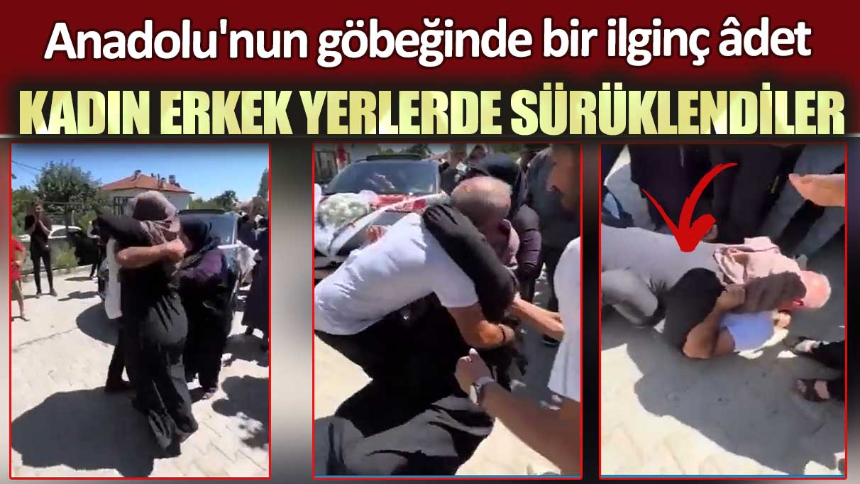 Anadolu'nun göbeğinde bir ilginç âdet: Kadın erkek yerlerde sürüklendiler