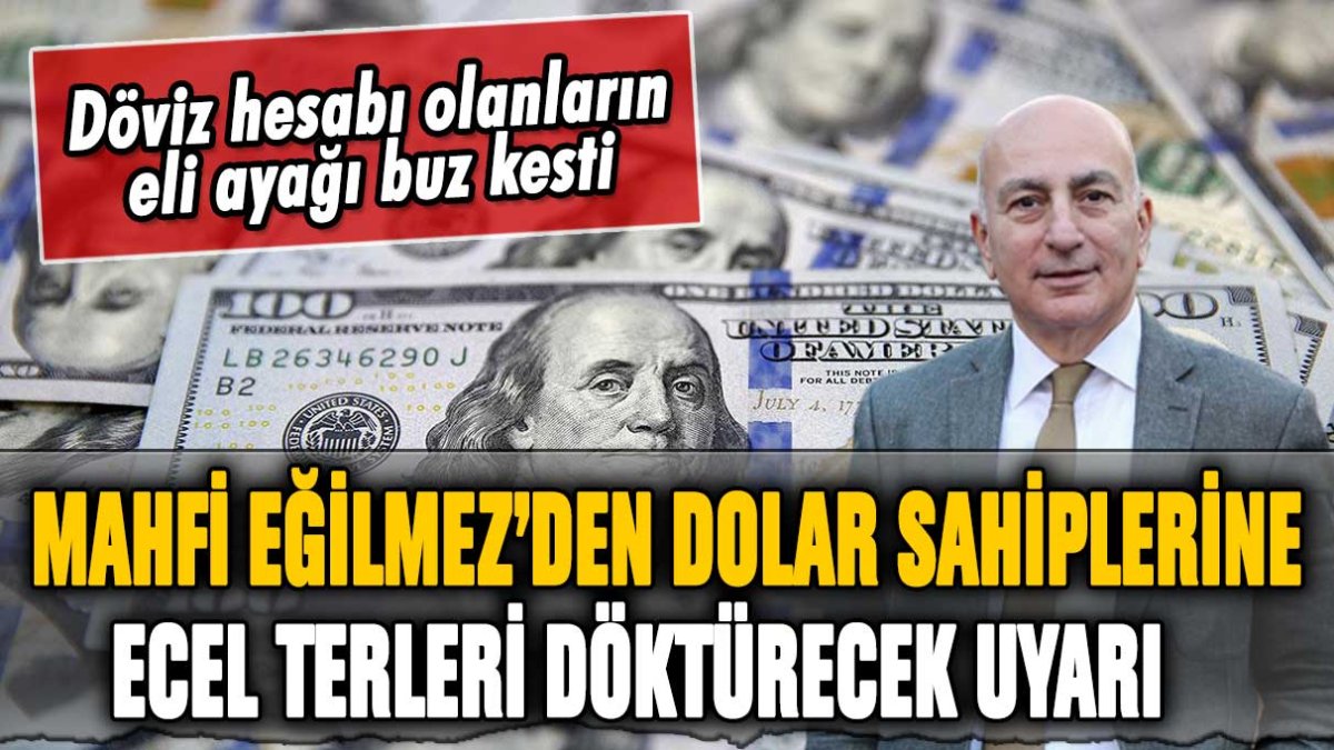 Mahfi Eğilmez'den dolar sahiplerine ecel terleri döktürecek açıklama: "Yapmayın dedik ama dinlemediler"