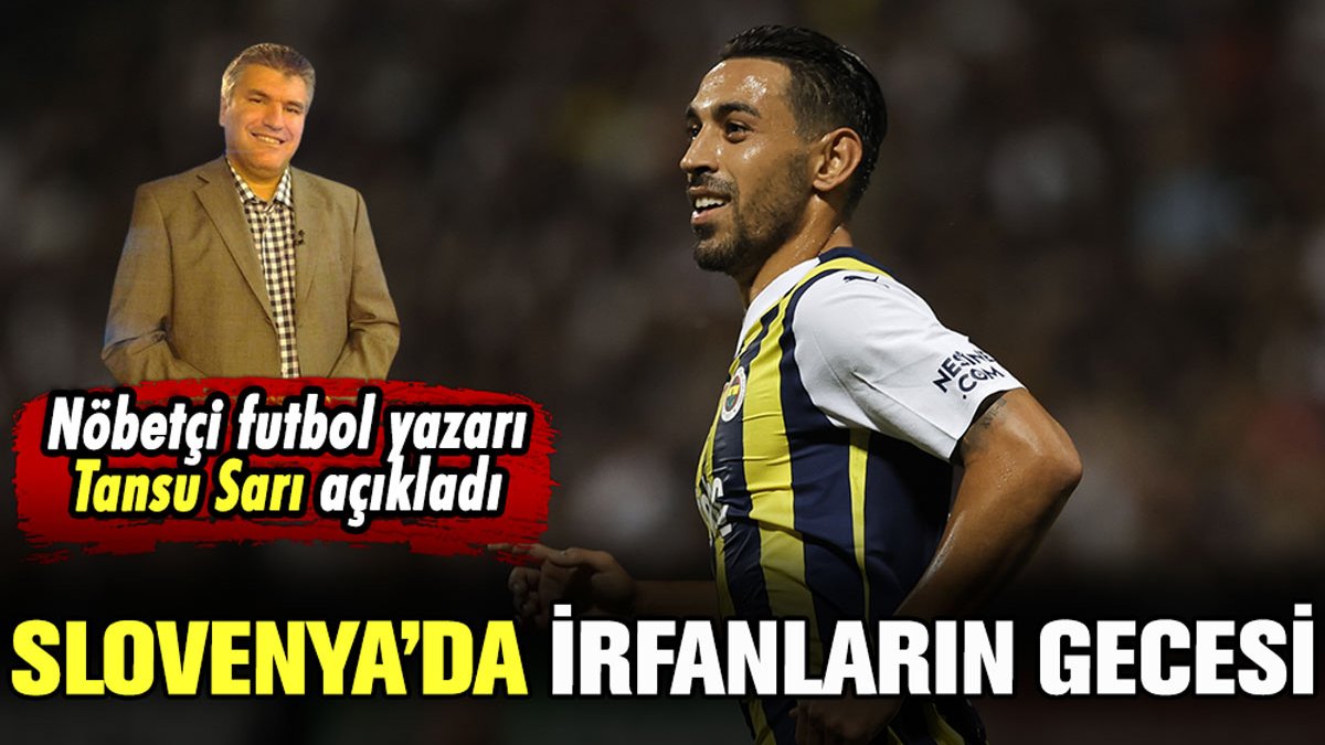 Fenerbahçe turu güle oynaya geçti: Slovenya'da İrfanların gecesi