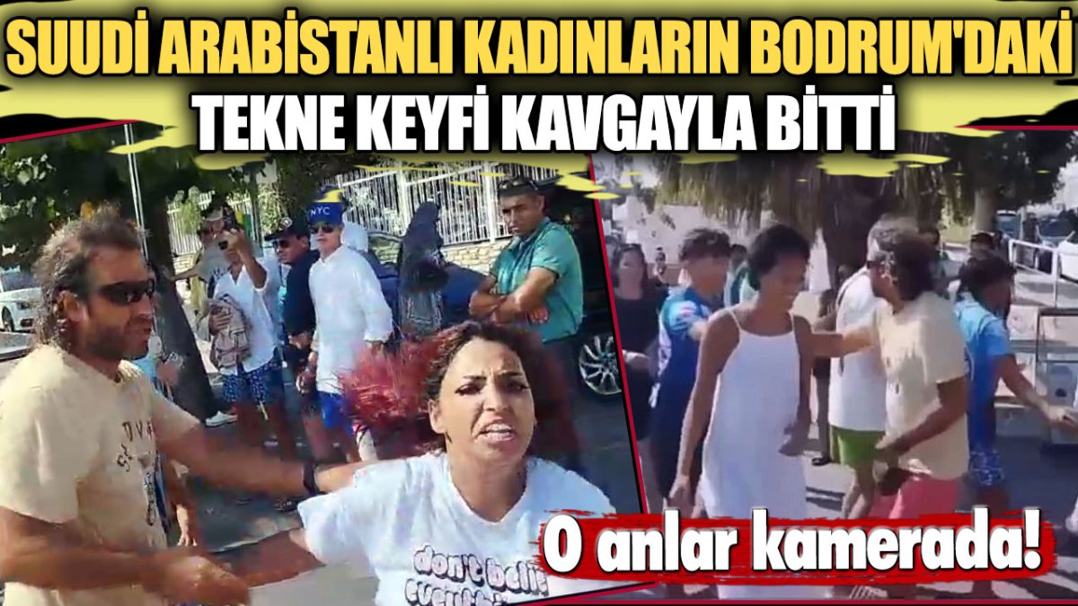 Suudi Arabistanlı kadınların Bodrum'daki tekne keyfi kavgayla bitti