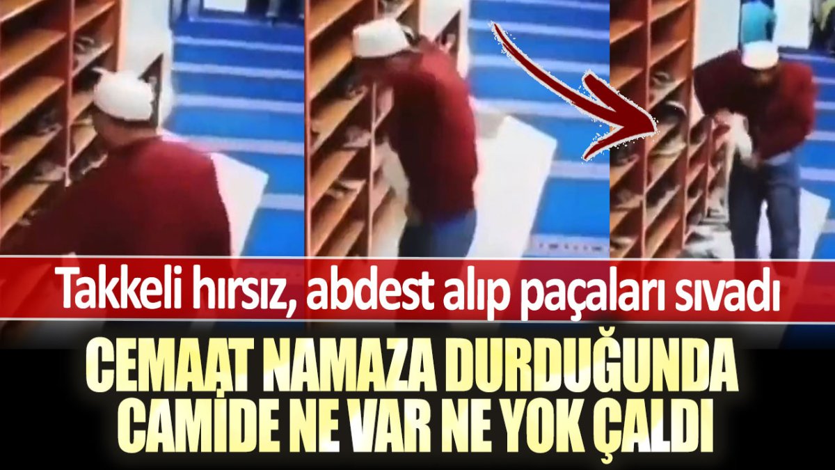 Takkeli hırsız, abdest alıp paçaları sıvadı: Cemaat namaza durduğunda camide ne var ne yok çaldı