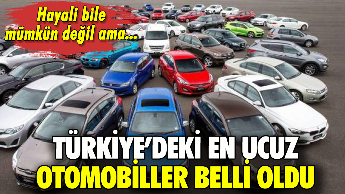 Türkiye'deki en ucuz otomobiller belli oldu