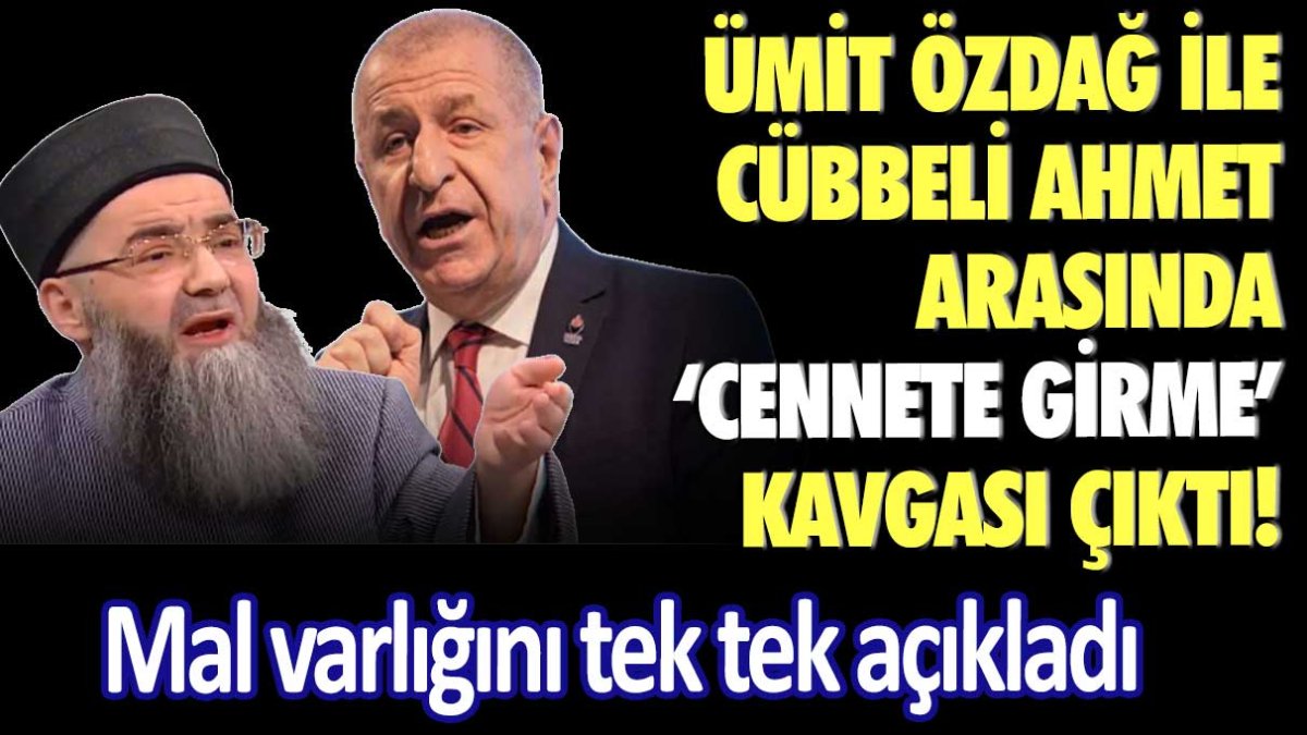 Ümit Özdağ ile Cübbeli Ahmet arasında cennete girme kavgası çıktı! Mal varlığını tek tek açıkladı