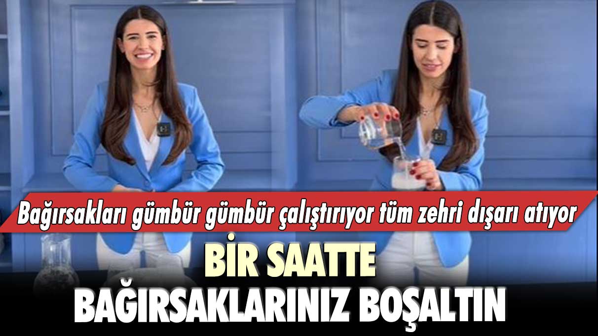 Bir saatte bağırsaklarınız boşaltın: Bağırsakları gümbür gümbür çalıştırıyor tüm zehri dışarı atıyor