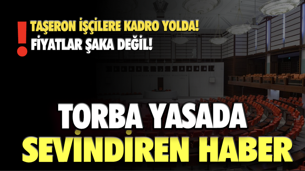 Torba yasayla Taşeron, TYP ve Belediye Şirketi İşçilerine 100 bin kişiye kadro yolda!