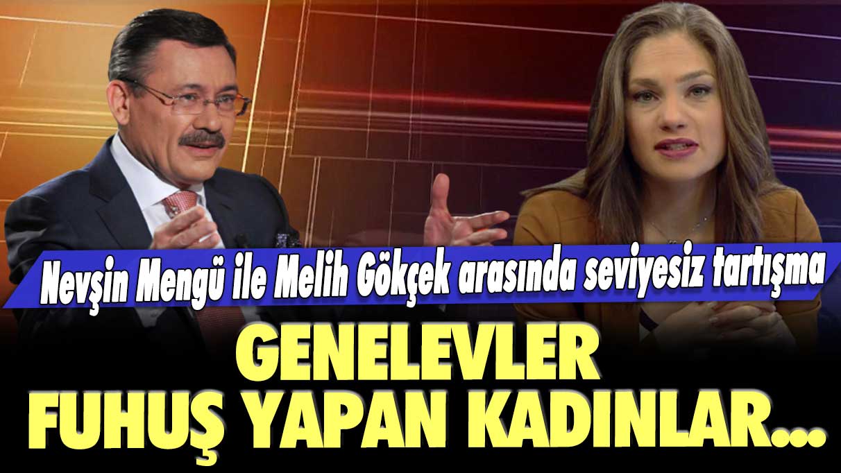 Nevşin Mengü ile Melih Gökçek arasında seviyesiz tartışma: Genelevler, fuhuş yapan kadınlar...