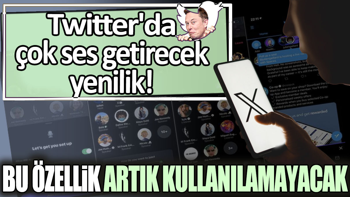 Bu yenilik çok ses getirecek! Twitter'da bu özellik artık kullanılamayacak