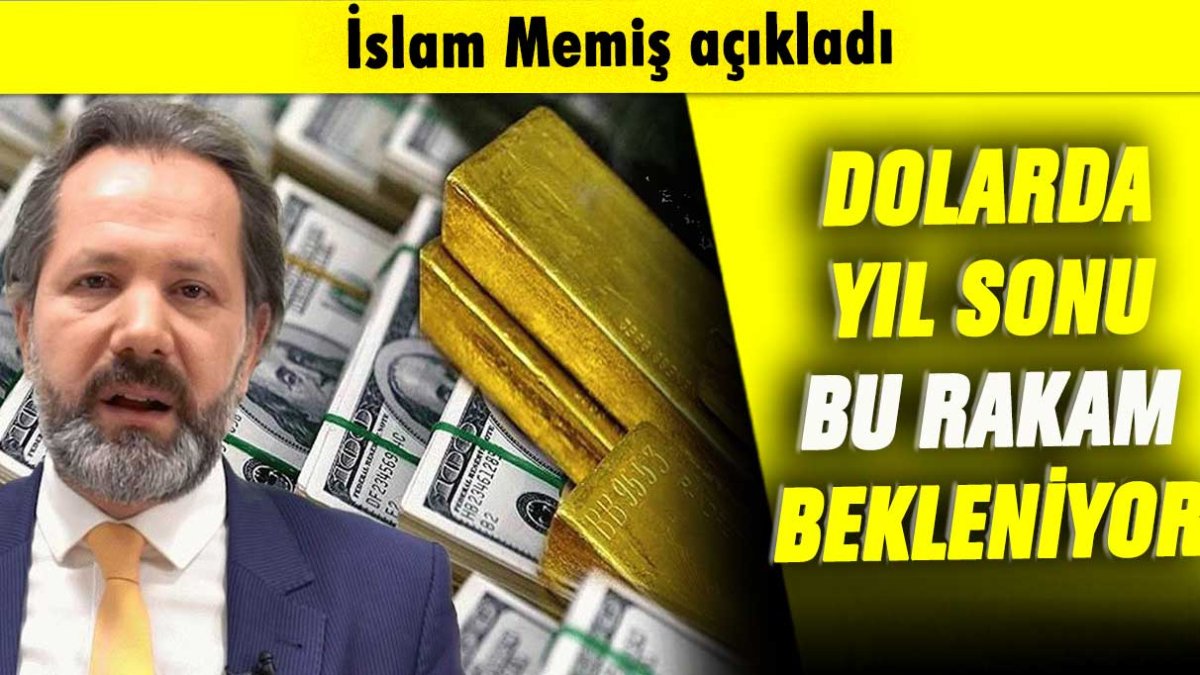 İslam Memiş açıkladı: Dolarda yıl sonu bu rakam bekleniyor