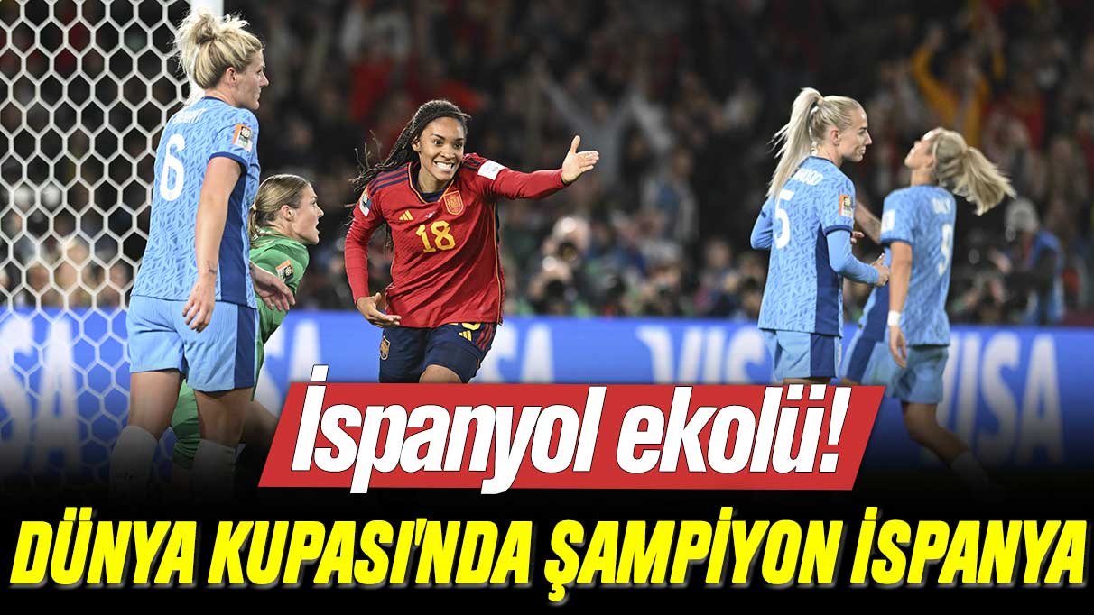 İspanyol ekolü! Kadınlar Dünya Kupası'nda şampiyon İspanya