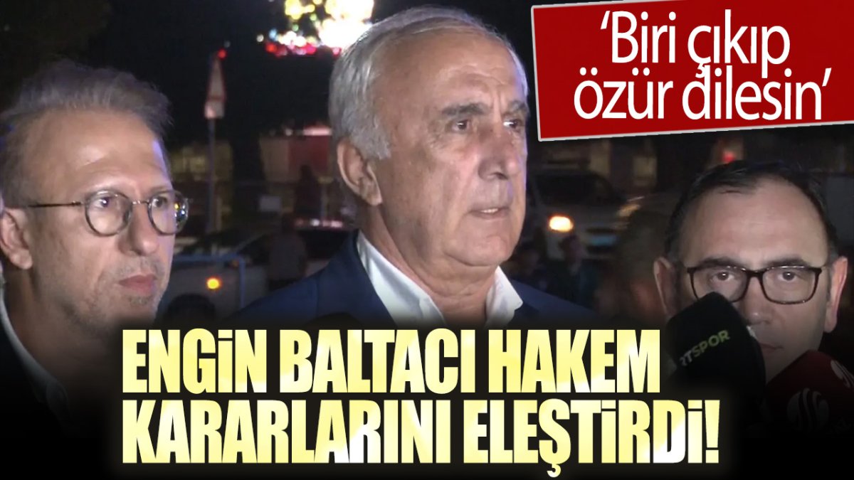 Engin Baltacı hakem kararlarını eleştirdi!