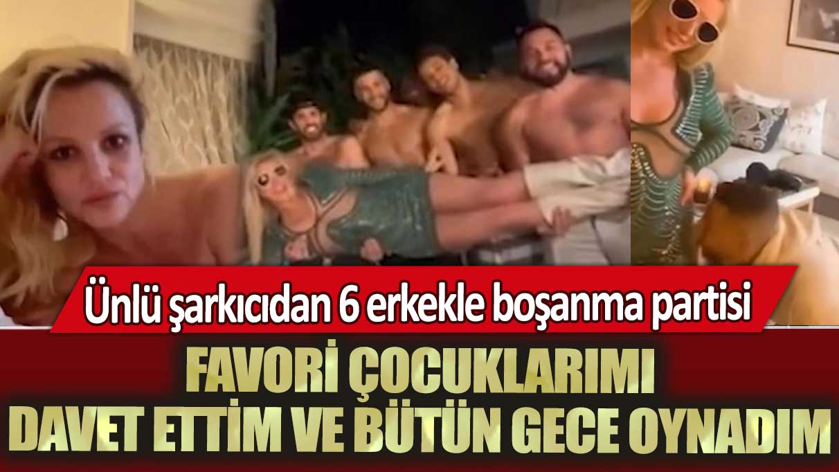 Ünlü şarkıcıdan 6 erkekle boşanma partisi:  Favori çocuklarımı davet ettim ve bütün gece oynadım