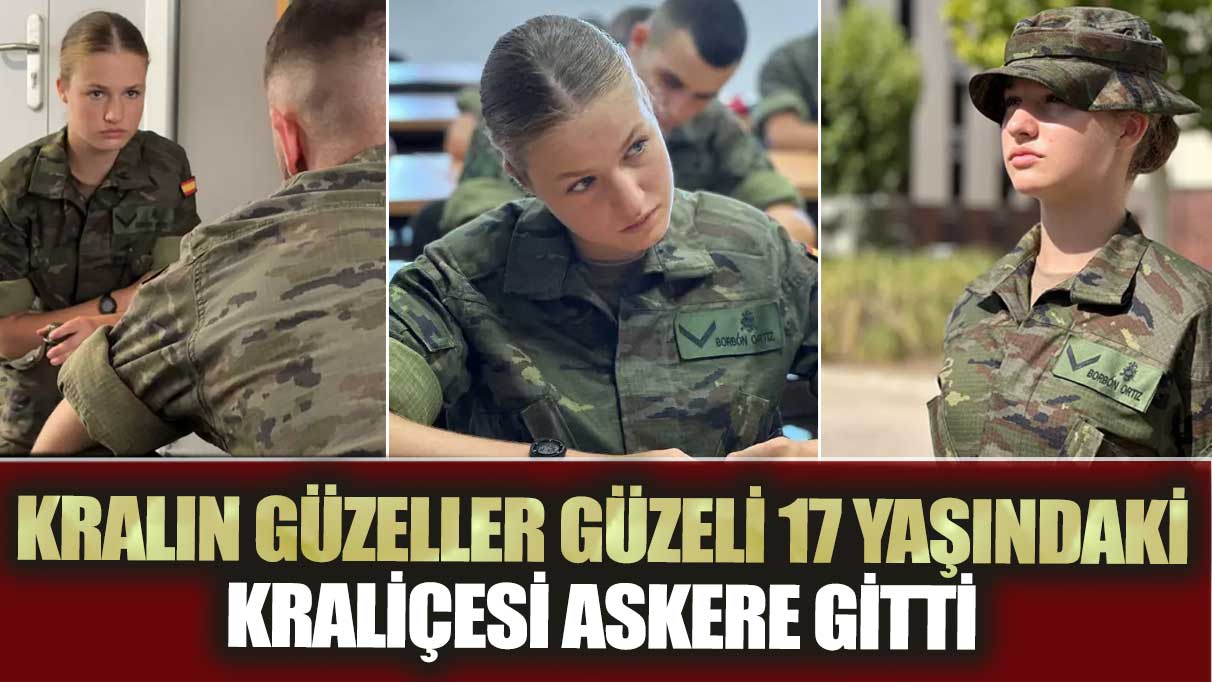 Kralın güzeller güzeli 17 yaşındaki Kraliçesi askere gitti