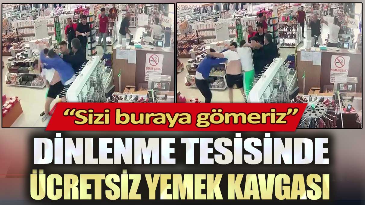 Denizli'de dinlenme tesisinde ücretsiz yemek kavgası: Sizi buraya gömeriz