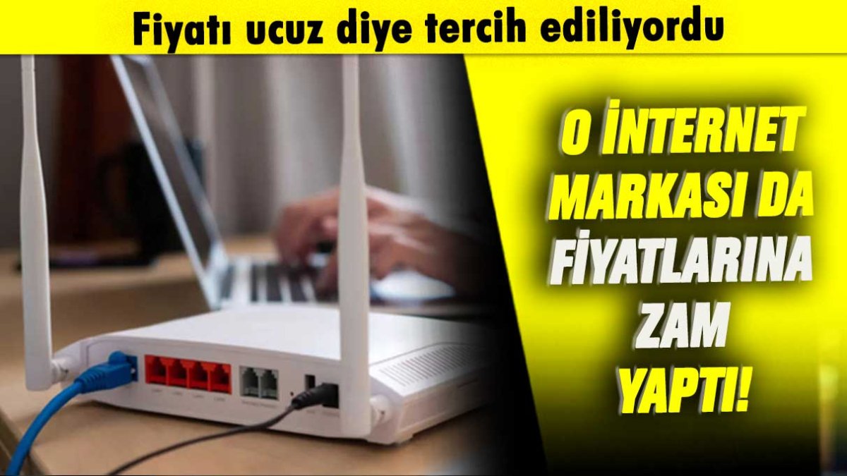 Fiyatları ucuz diye tercih edilen internet markası da zam yaptı