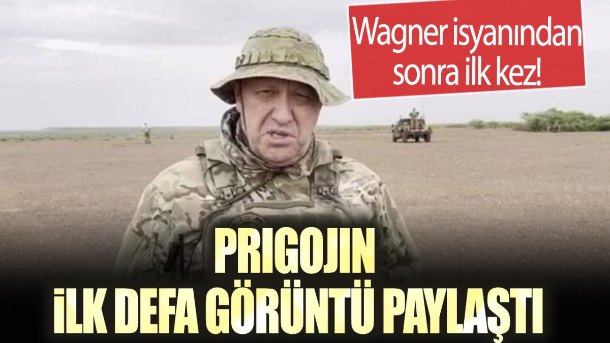 Prigojin Wagner isyanının ardından ilk defa görüntü paylaştı