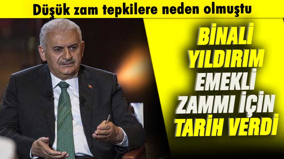 Binali Yıldırım emekli maaşı için tarih verdi