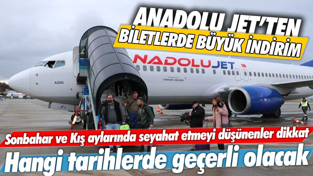 Anadolu Jet'ten biletlerde büyük indirim! Sonbahar ve kış için seyahat etmeyi düşünenler dikkat