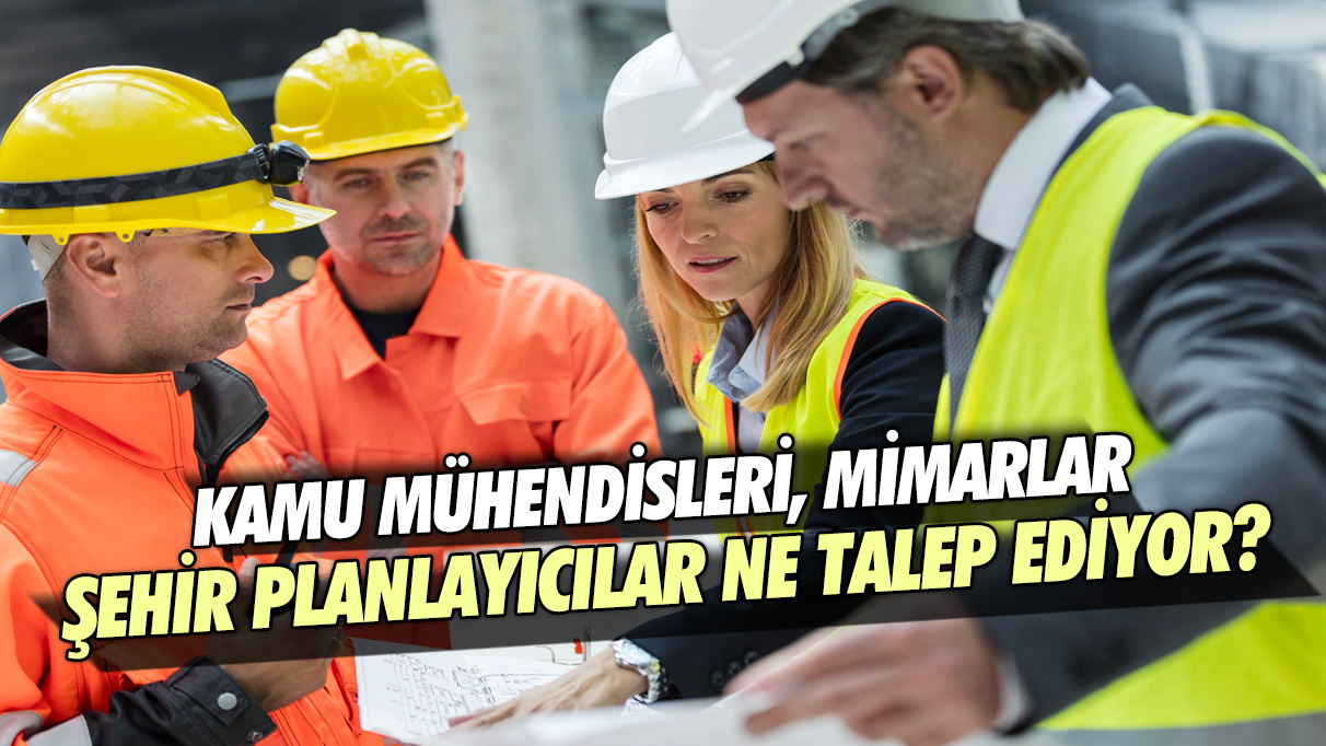 Kamu Mühendisleri, Mimarlar, Şehir Planlayıcıları ve Emekliler ne talep ediyor?