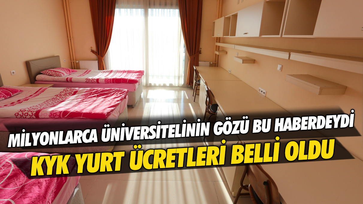 Milyonlarca üniversiteli öğrencinin gözü bu haberdeydi: KYK yurt ücretleri belli oldu