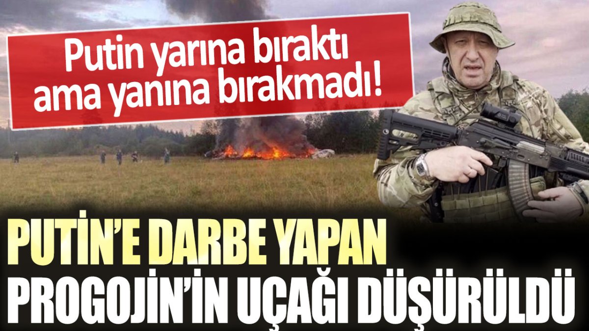 Putin'e darbe yapan Wagner lideri Prigojin'in uçağı düştü: İhanetin bedelini canıyla ödedi