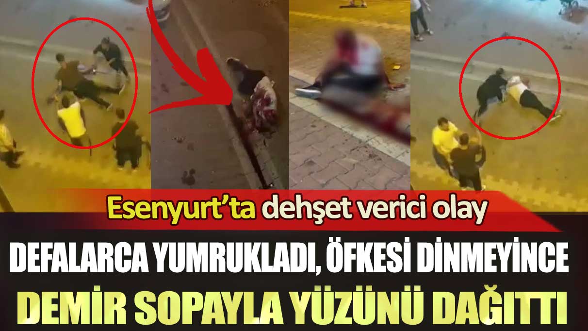 Esenyurt’ta dehşet verici olay: Defalarca yumrukladı, öfkesi dinmeyince demir sopayla yüzünü dağıttı