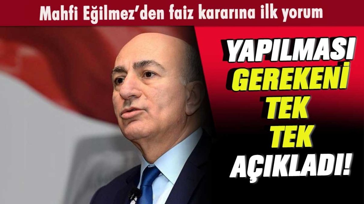 Mahfi Eğilmez'den faiz kararına ilk yorum: Yapılması gerekeni anlattı