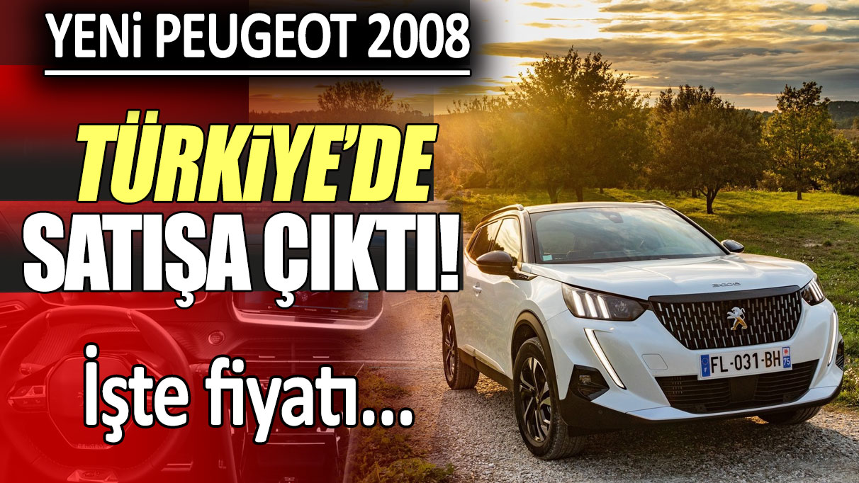 Yeni Peugeot 2008, Türkiye’de satışa çıktı! İşte fiyatı...