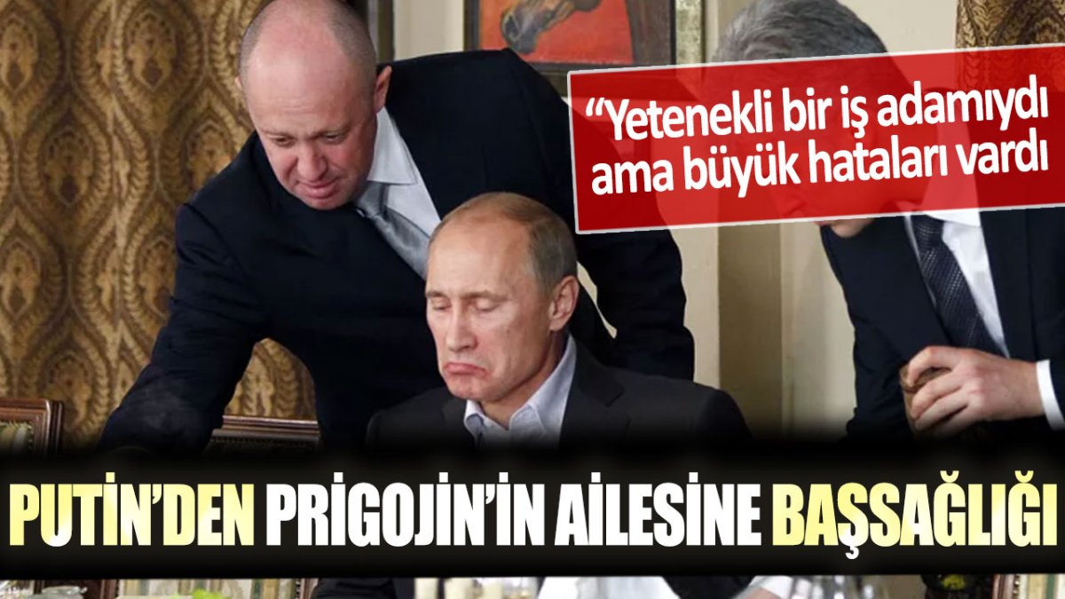 Putin, uçağı düşen Prigojin'in ailesine 'başsağlığı' diledi: "Büyük hataları vardı..."