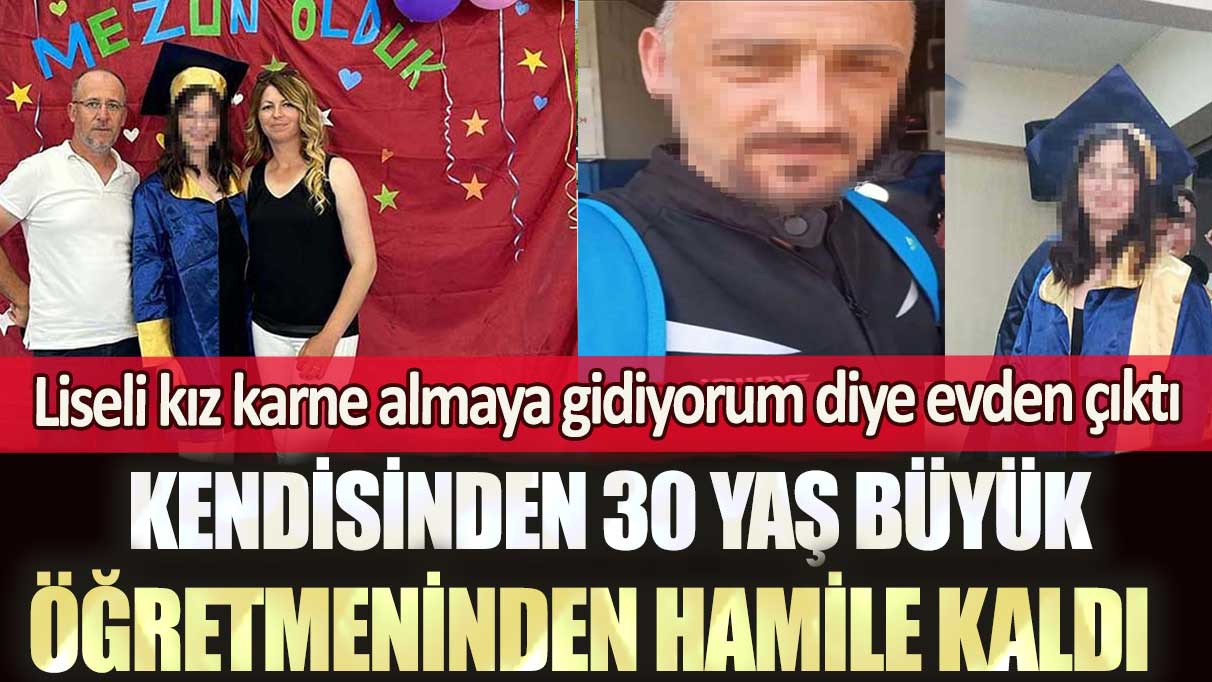 Manisa’da liseli kız karne almaya gidiyorum diye evden çıktı kendisinden 30 yaş büyük öğretmeninden hamile kaldı