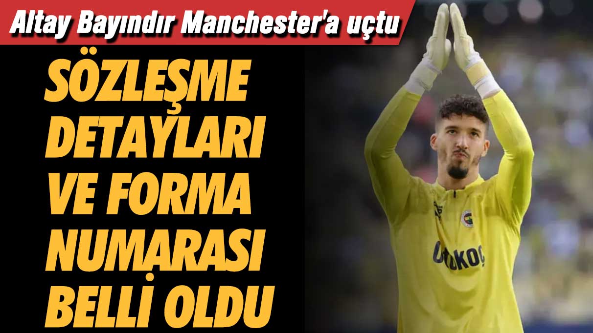 Altay Bayındır Manchester'a uçtu: Sözleşme detayları ve forma numarası belli oldu