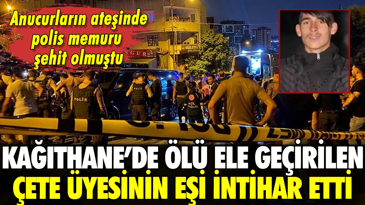 Kağıthane'de polise ateş açan uyuşturucu tacirinin eşi intihar etti!