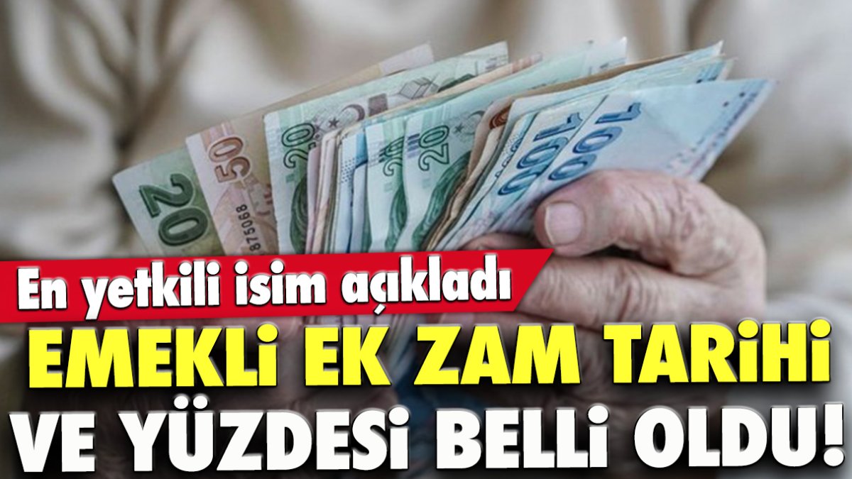 En yetkili isim açıkladı: Emekli ek zam tarihi ve yüzdesi belli oldu!