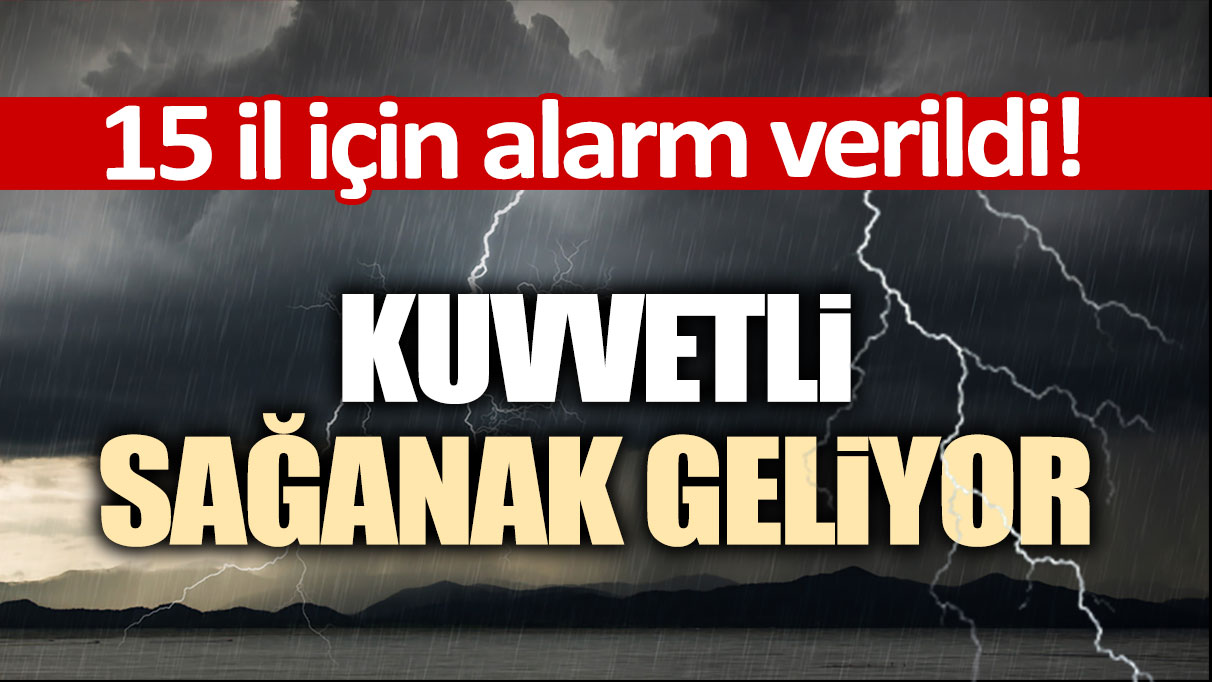 Meteoroloji'den 15 il için uyarı üstüne uyarı! Kuvvetli sağanak geliyor...