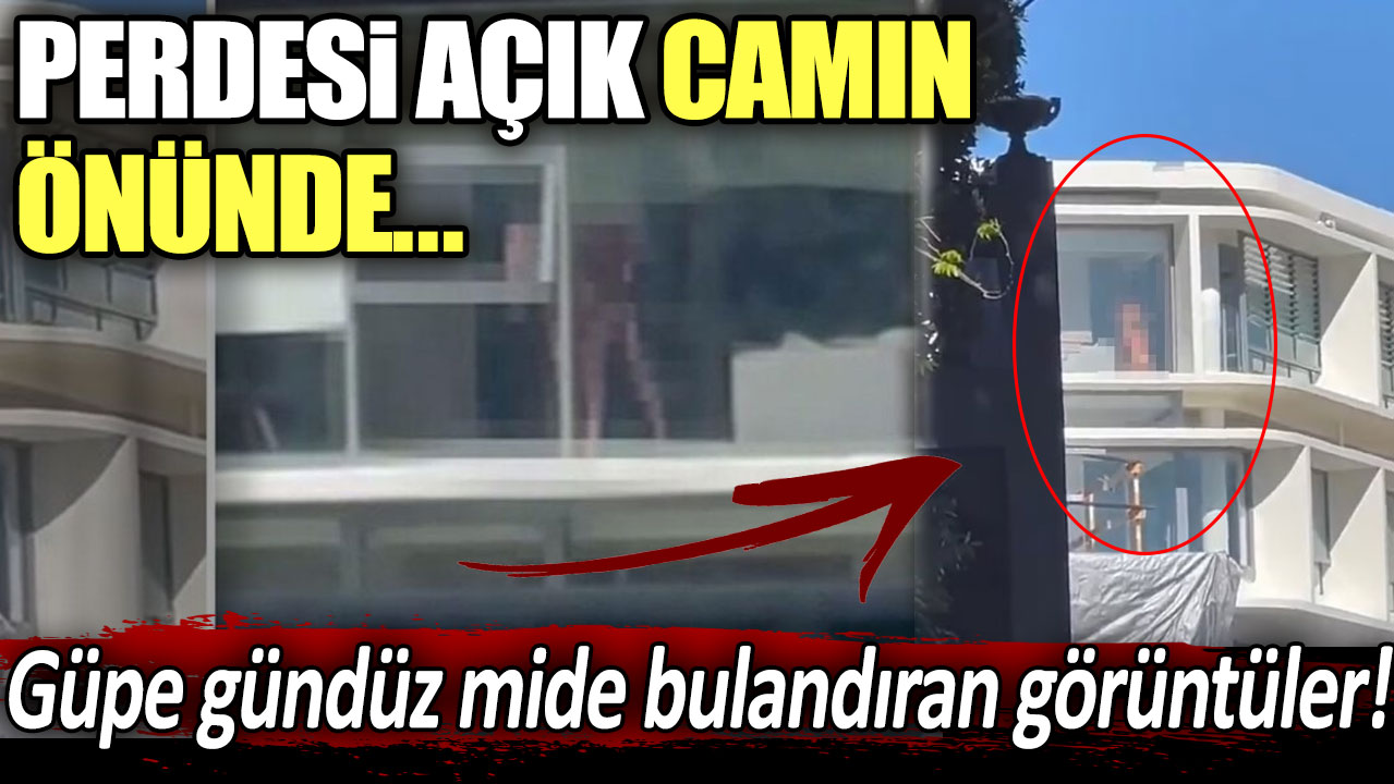 Lüks semtte skandal görüntüler! Uyarılara rağmen perdesi açık camın önünde ilişkiye girdiler