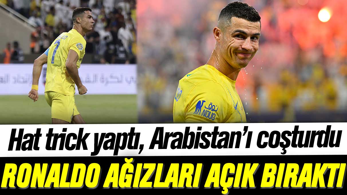 Hat trick yaptı, Arabistan’ı coşturdu: Cristiano Ronaldo ağızları açık bıraktı