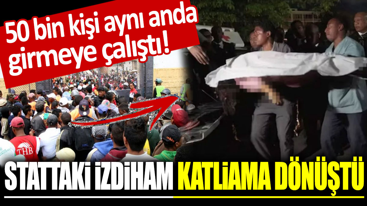 50 bin kişi aynı anda girmeye çalıştı: Stattaki izdiham katliama dönüştü!