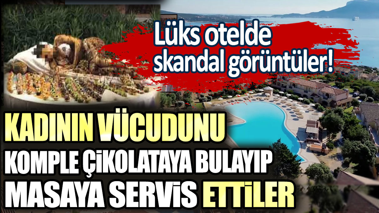 Lüks otelde skandal görüntüler! Kadının vücudunu komple çikolataya bulayıp masaya servis ettiler