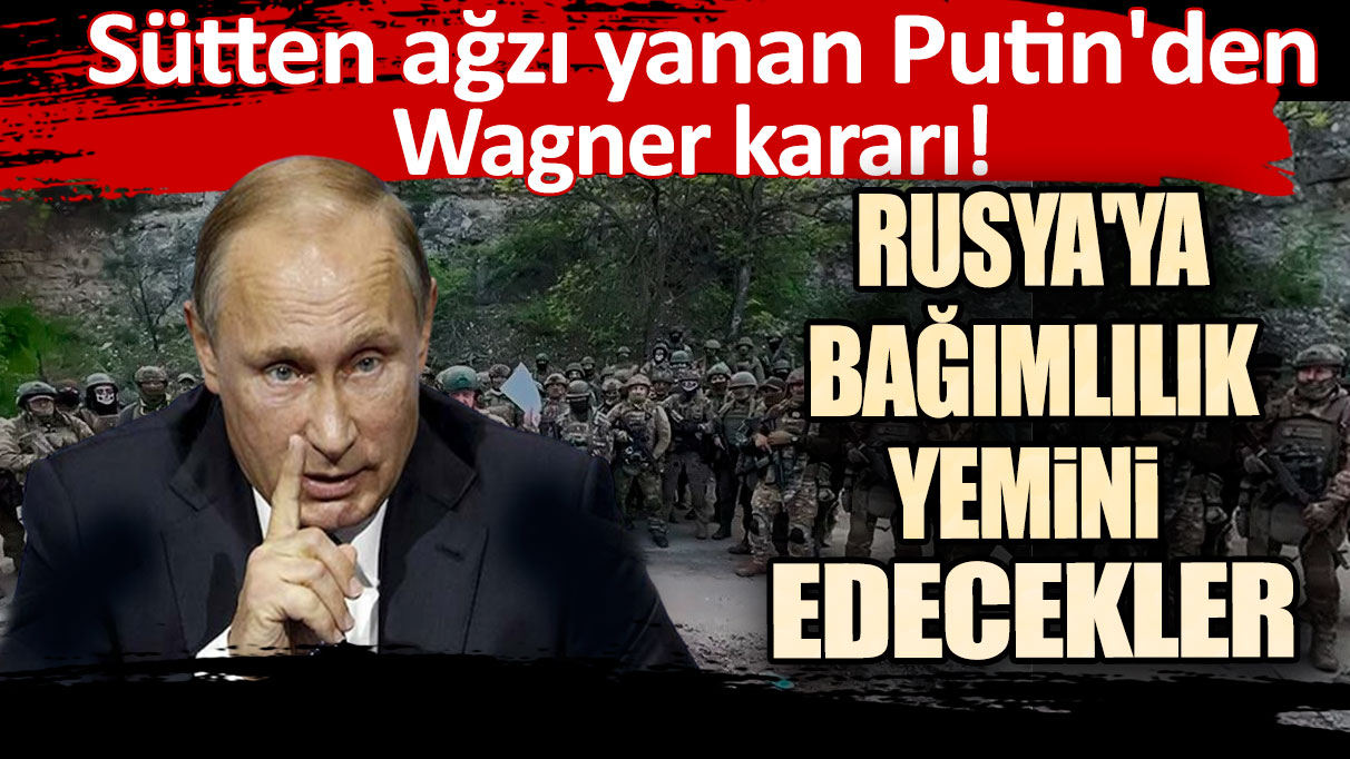 Sütten ağzı yanan Putin, bu kez yoğurdu üfleyerek yiyor! Paralı askerler bağımlılık yemini edecekler