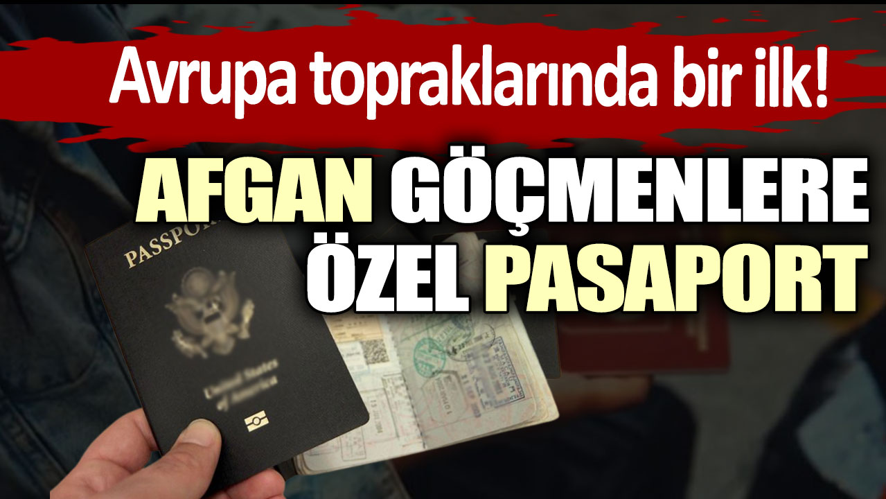 Avrupa topraklarında bir ilk! Afgan göçmenlere özel pasaport