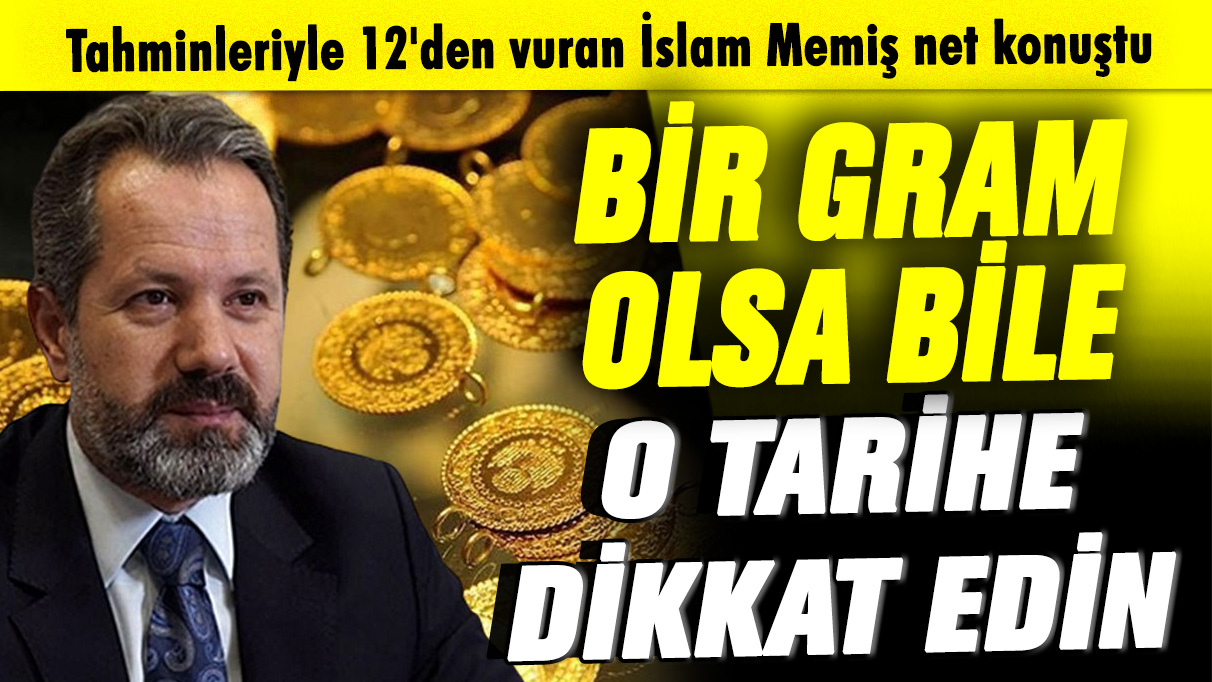 Tahminleriyle 12'den vuran İslam Memiş net konuştu! 1 gramı dahi olan o tarihe dikkat!