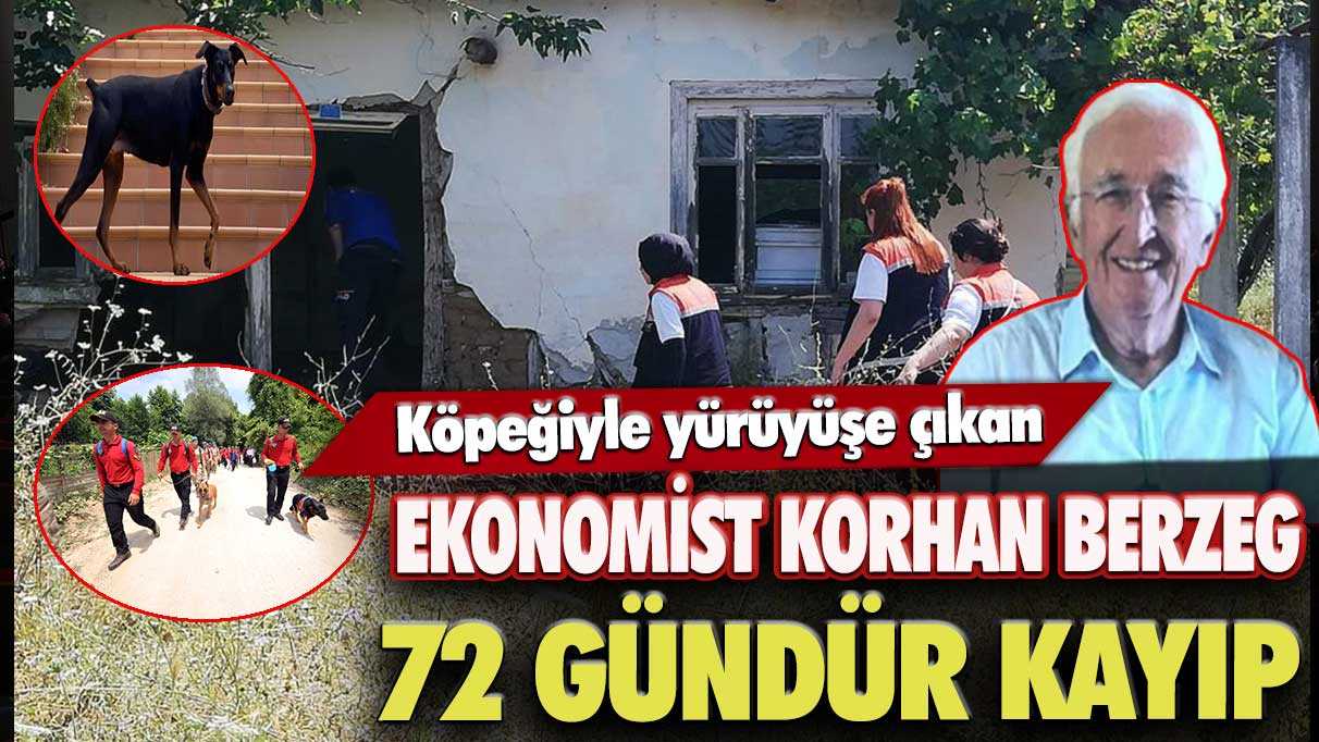 Balıkesir’de köpeğiyle yürüyüşe çıkan Ekonomist Korhan Berzeg 72 gündür kayıp