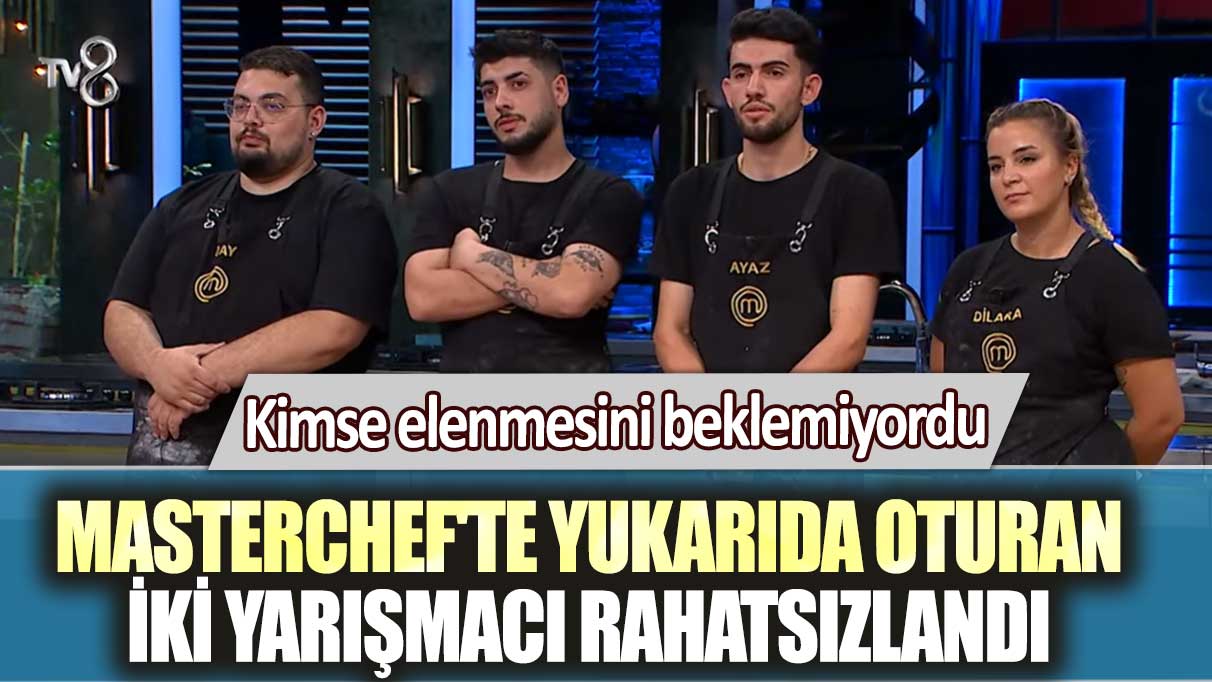 Masterchef'te yukarıda oturan iki yarışmacı rahatsızlandı: Kimse elenmesini beklemiyordu