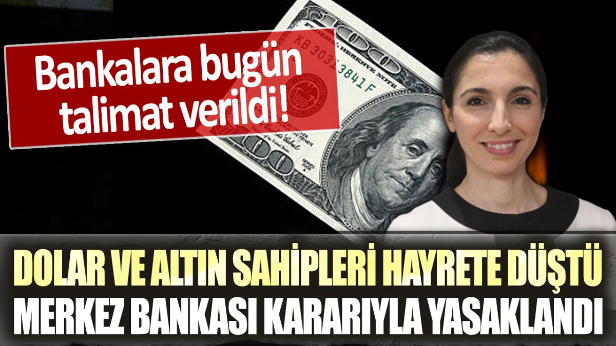 Dolar ve altın sahipleri hayrete düştü: Merkez Bankası kararıyla resmen yasaklandı!