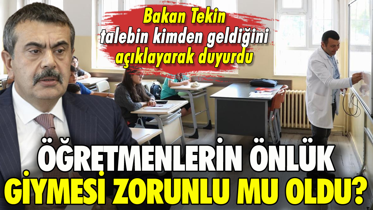 Öğretmenler yeni öğretim yılında önlük mü giyecek? Bakan Tekin açıkladı