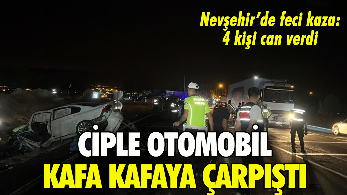 Nevşehir'de cip ile otomobil çarpıştı: 4 kişi can verdi