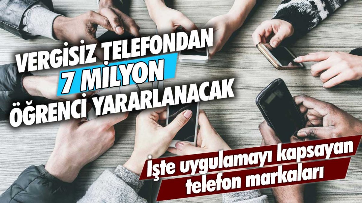 Vergisiz telefondan 7 milyon öğrenci yararlanacak! İşte uygulamayı kapsayan telefon markaları