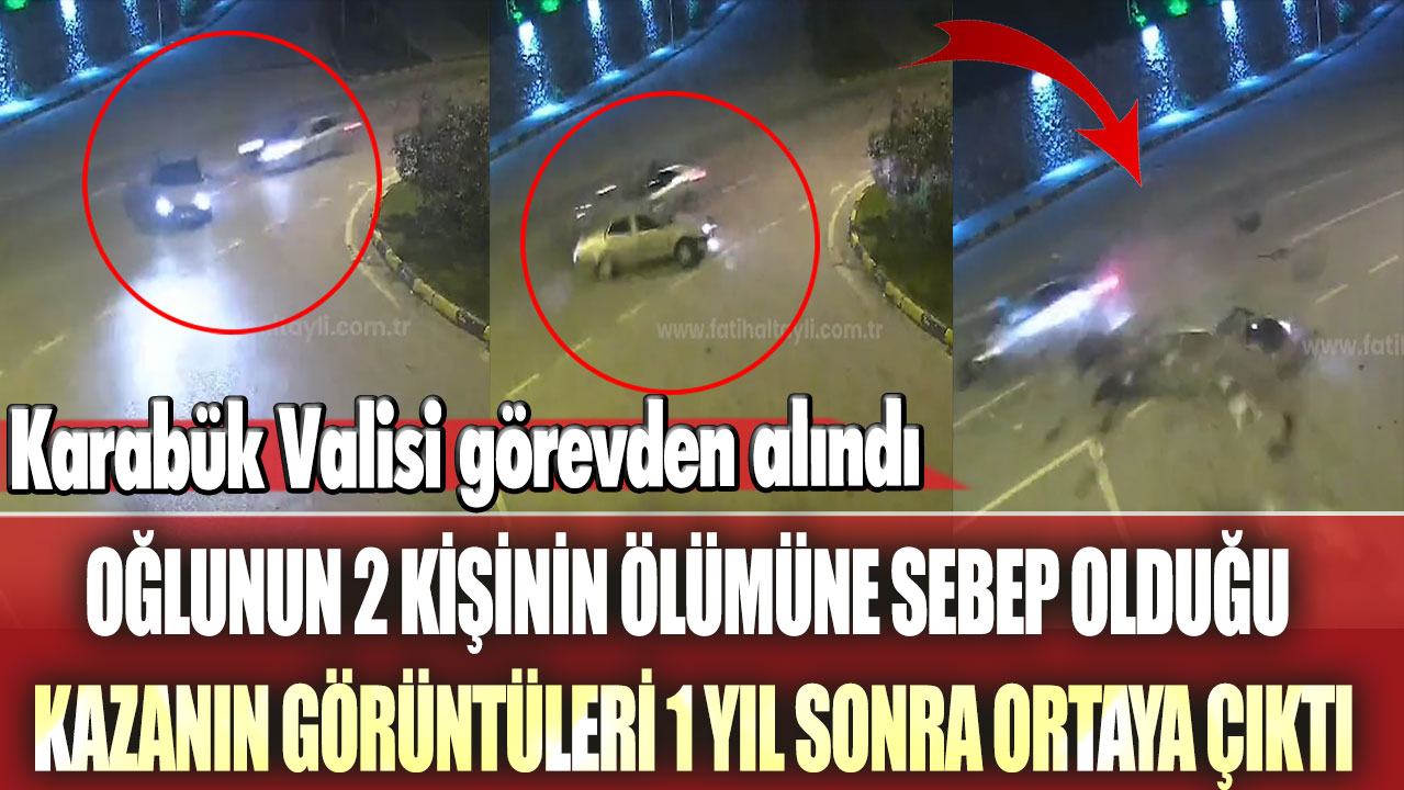 Karabük Valisi görevden alındı: Oğlunun 2 kişinin ölümüne sebep olduğu kazanın görüntüleri 1 yıl sonra ortaya çıktı