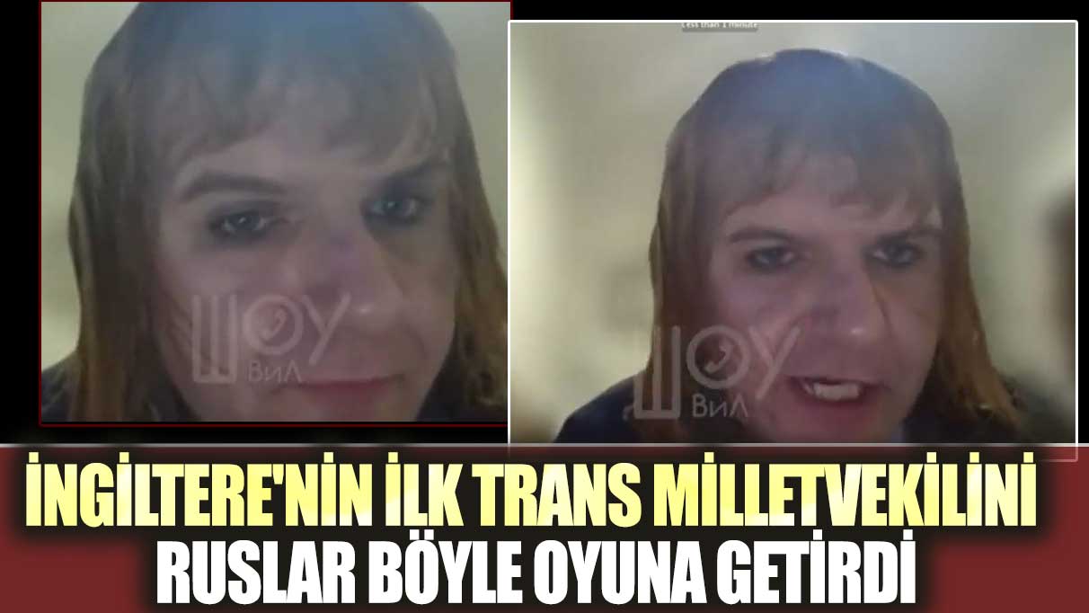 İngiltere'nin ilk trans milletvekilini Ruslar böyle oyuna getirdi