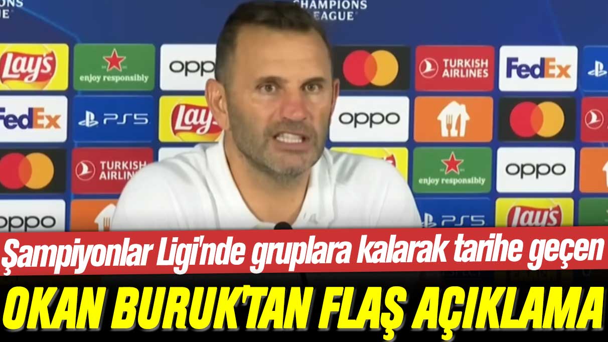 UEFA Şampiyonlar Ligi'nde gruplara kalarak tarihe geçen Okan Buruk'tan flaş açıklama