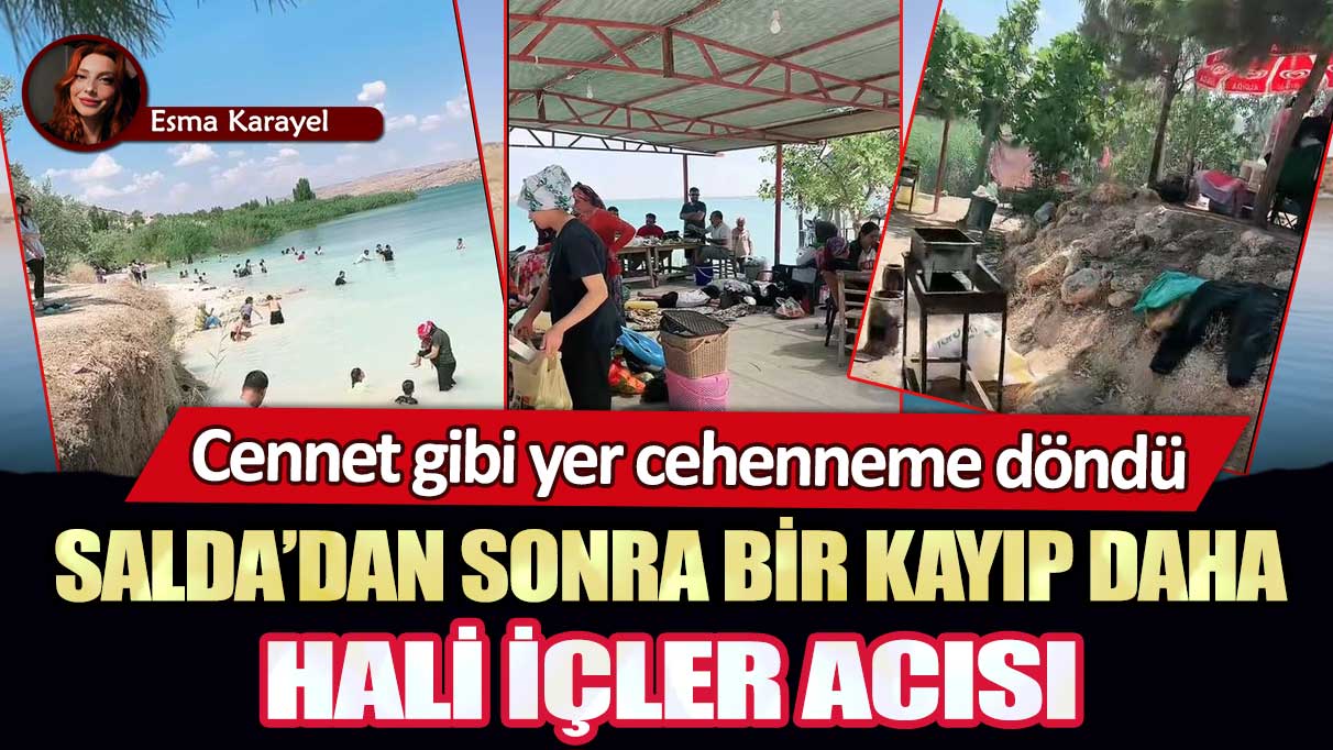 Cennet gibi yer cehenneme döndü: Salda’dan sonra bir kayıp daha, hali içler acısı